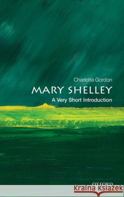 Mary Shelley: A Very Short Introduction Charlotte (Distinguished professor of English at Endicott College) Gordon 9780198869191