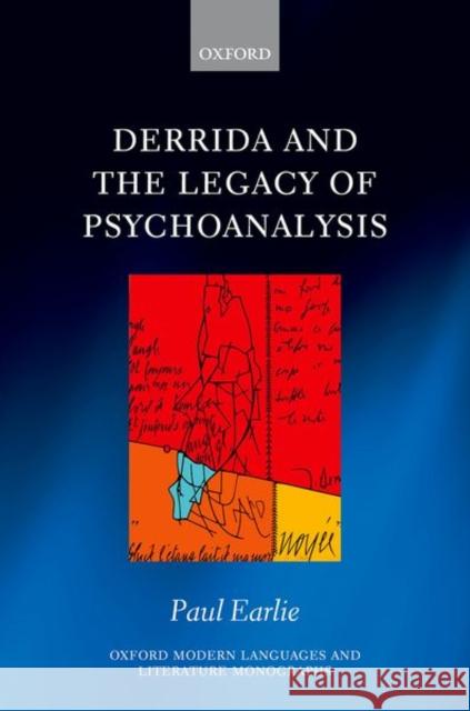 Derrida and the Legacy of Psychoanalysis Paul (Lecturer in French, University of Bristol) Earlie 9780198869276 Oxford University Press