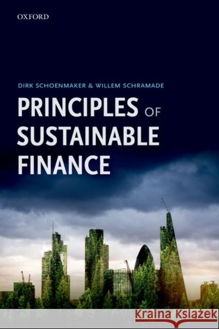 Principles of Sustainable Finance Dirk Schoenmaker Willem Schramade 9780198869818