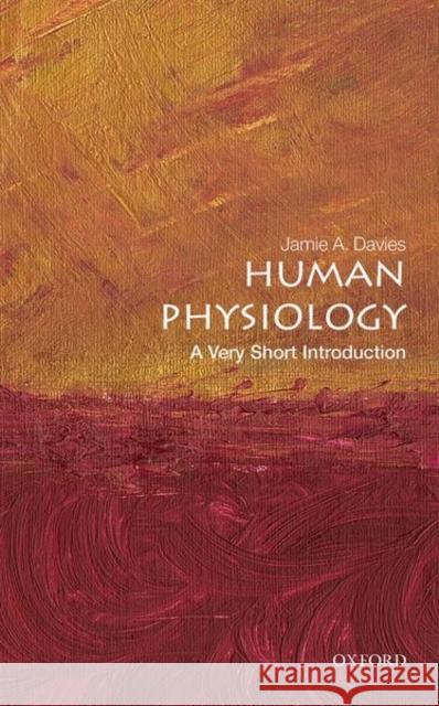 Human Physiology: A Very Short Introduction Jamie Davies 9780198869887 Oxford University Press