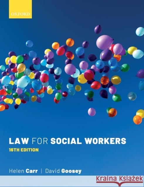 Law for Social Workers Helen Carr (Professor of Law, University David Goosey (Independent social worker)  9780198869924 Oxford University Press