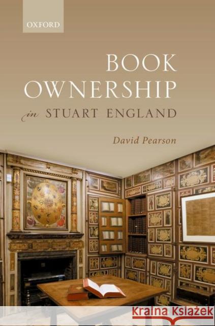 Book Ownership in Stuart England David (Independent Scholar) Pearson 9780198870128 Oxford University Press