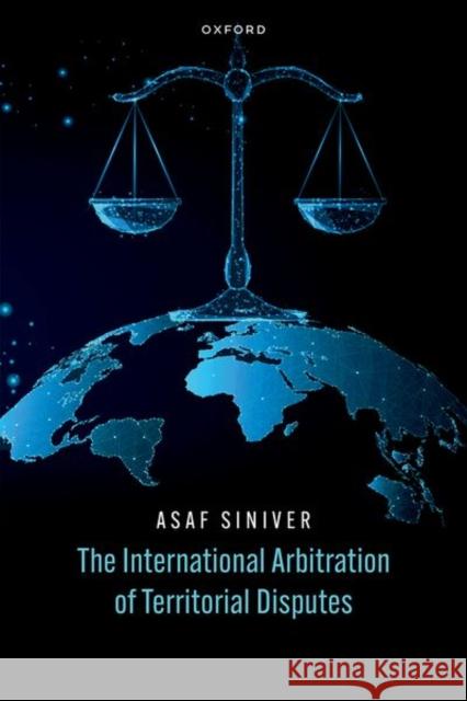 The International Arbitration of Territorial Disputes Prof Asaf (Professor of International Security at the School of Government, Professor of International Security at the S 9780198870203 Oxford University Press