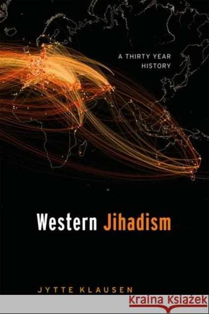 Western Jihadism: A Thirty Year History Jytte Klausen 9780198870791