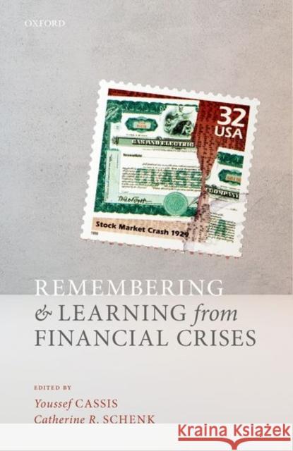 Remembering and Learning from Financial Crises Youssef Cassis Catherine R. Schenk 9780198870906