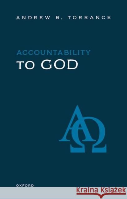 Accountability to God Torrance  9780198873938 OUP Oxford