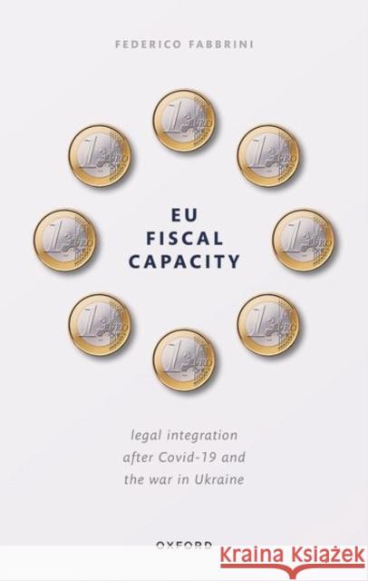 EU Fiscal Capacity Federico (Full Professor of European Law, Full Professor of European Law, School of Law and Government, Dublin City Univ 9780198874225