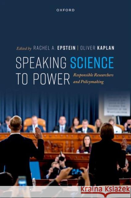 Speaking Science to Power: Responsible Researchers and Policymaking  9780198875185 OUP OXFORD