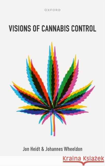 Visions of Cannabis Control Wheeldon  9780198875215 Oxford University Press