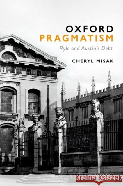 Oxford Pragmatism Cheryl (University Professor and Professor of Philosophy, University Professor and Professor of Philosophy, University o 9780198875888 Oxford University Press