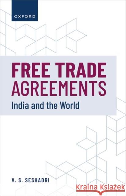 Free Trade Agreements: India and the World Dr V. S. (Senior Fellow for International Trade, Senior Fellow for International Trade, Delhi Policy Group) Seshadri 9780198875918