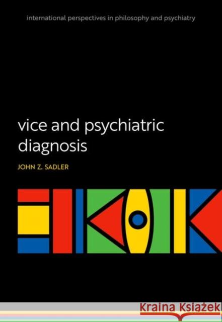 Vice and Psychiatric Diagnosis Sadler 9780198876830 OUP OXFORD