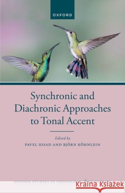 Synchronic and Diachronic Approaches to Tonal Accent  9780198877011 Oxford University Press