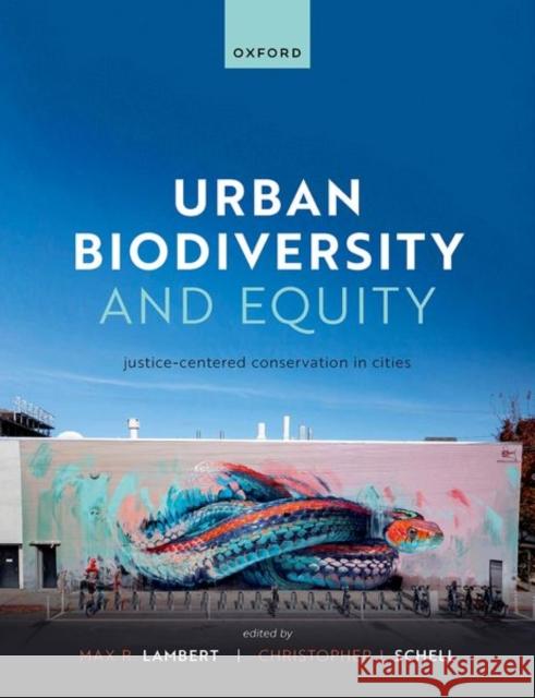 Urban Biodiversity and Equity: Justice-Centered Conservation in Cities Christopher (Assistant Professor, Assistant Professor, Department of Environmental Science, Policy, and Management at th 9780198877271 Oxford University Press