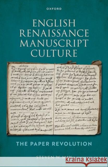English Renaissance Manuscript Culture: The Paper Revolution Steven W. (Adjunct Professor of English, Adjunct Professor of English, Emory University) May 9780198878001 Oxford University Press