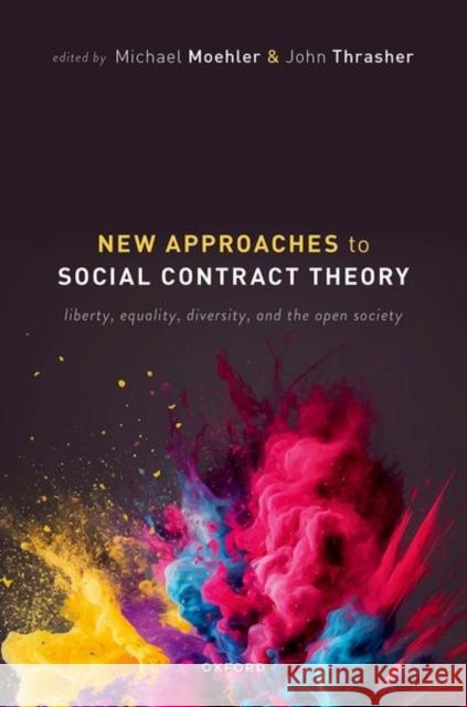 New Approaches to Social Contract Theory: Liberty, Equality, Diversity, and the Open Society  9780198878650 OUP OXFORD