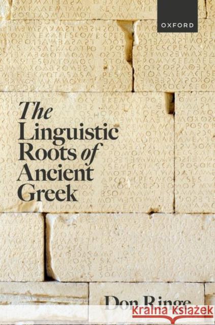 The Linguistic Roots of Ancient Greek Don (Professor of Linguistics, Professor of Linguistics, University of Pennsylvania) Ringe 9780198879022 Oxford University Press