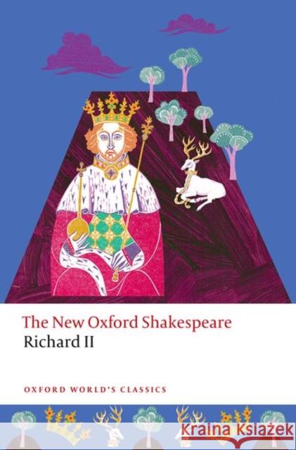 Richard II: The New Oxford Shakespeare William Shakespeare Hailey Bachrach Anna Pruitt 9780198881964