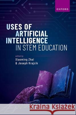 Uses of Artificial Intelligence in STEM Education Krajcik  9780198882077 OUP OXFORD