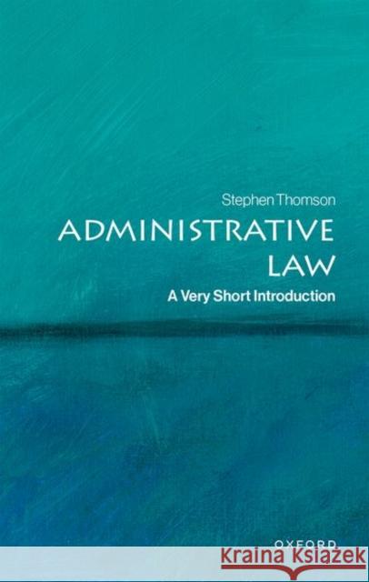 Administrative Law Stephen (Associate Professor, Associate Professor, The Australian National University) Thomson 9780198882176