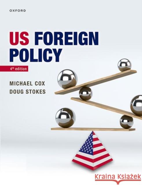 US Foreign Policy Doug (Professor in International Relations, Professor in International Relations, Modul University, Vienna) Stokes 9780198882336