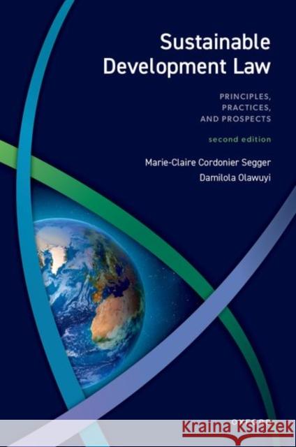 Sustainable Development Law Prof Marie-Claire (Chair in Sustainable Development Law and Policy, Chair in Sustainable Development Law and Policy, Uni 9780198883203 Oxford University Press