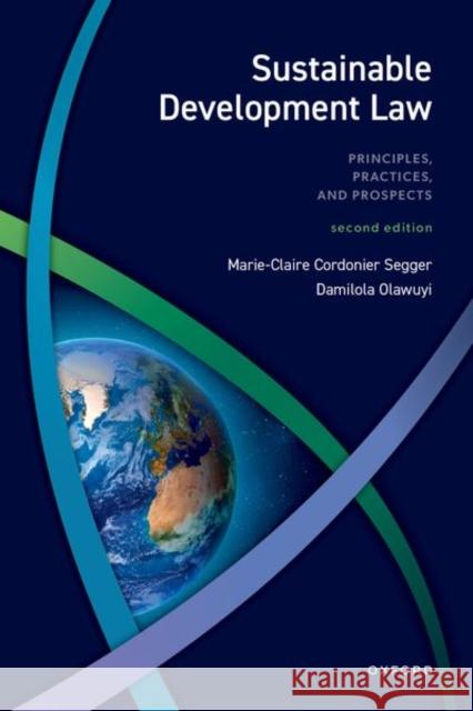 Sustainable Development Law Prof Marie-Claire (Chair in Sustainable Development Law and Policy, Chair in Sustainable Development Law and Policy, Uni 9780198883210 Oxford University Press