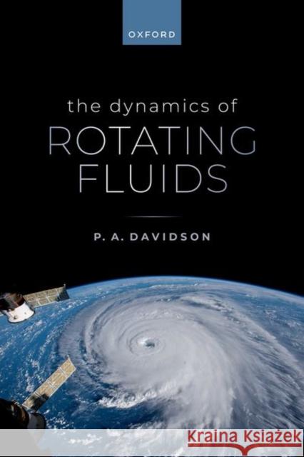The Dynamics of Rotating Fluids Davidson 9780198886303 OUP OXFORD