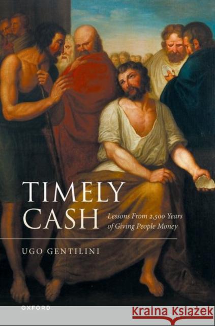 Timely Cash: Lessons From 2,500 Years of Giving People Money Ugo (Lead Economist, Lead Economist, World Bank) Gentilini 9780198888116