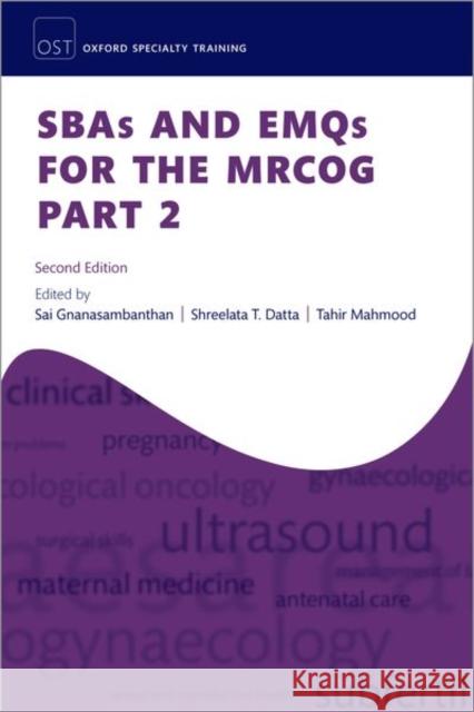 SBAs and EMQs for the MRCOG Part 2 Dr Tahir (Consultant Obstetrician and Gynaecologist Victoria Hospital, Kirkcaldy, Fife and Spire Murrayfield Hospital, E 9780198888451 Oxford University Press