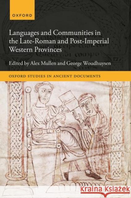 Languages and Communities in the Late and Post-Roman Western Provinces Dr George (University of Nottingham) Woudhuysen 9780198888956 Oxford University Press
