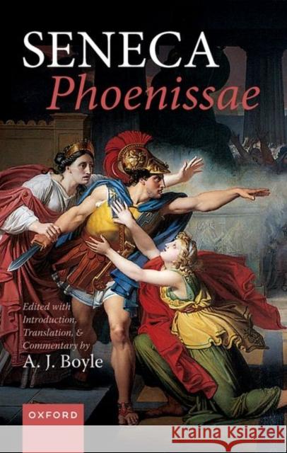 Seneca: Phoenissae: Edited with Introduction, Translation, and Commentary  9780198889168 Oxford University Press
