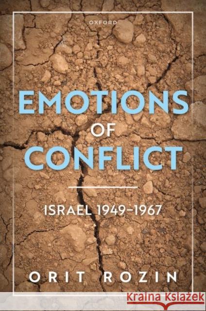 Emotions of Conflict, Israel 1949-1967 Orit (Associate Professor in the Department of Jewish History at Tel Aviv University) Rozin 9780198890348