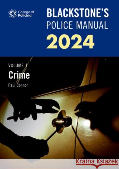 Blackstone's Police Manual Volume 1: Crime 2024 Paul (Police Training Consultant) Connor 9780198890638