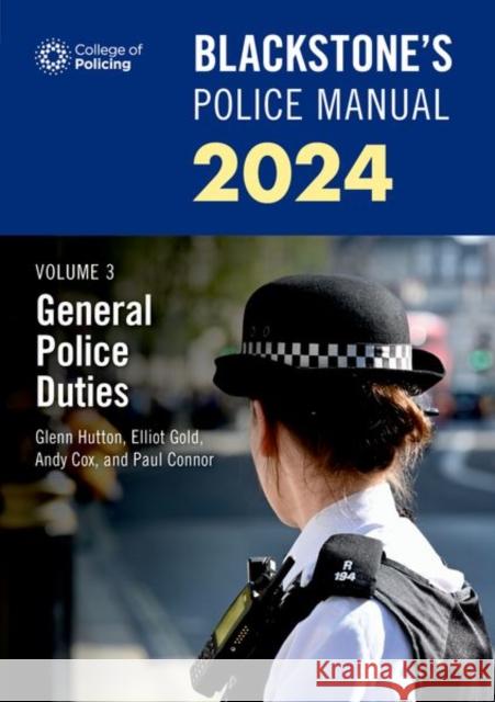 Blackstone's Police Manuals Volume 3: General Police Duties 2024 Gold 9780198890652 OUP OXFORD