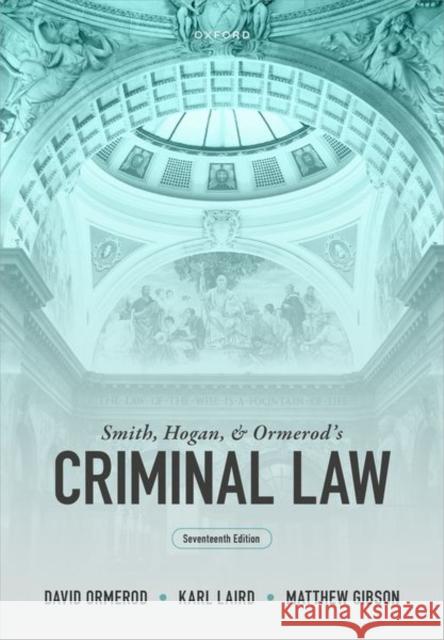 Smith, Hogan, and Ormerod's Criminal Law Matthew (Senior Lecturer in Law, Senior Lecturer in Law, University of Liverpool) Gibson 9780198890942