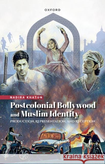 Postcolonial Bollywood and Muslim Identity: Production, Representation, and Reception Dr Nadira (Assistant Professor, School of Communications, XIM University, Odisha.) Khatun 9780198891017 Oxford University Press