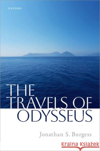 The Travels of Odysseus Jonathan S. (Professor of Classics, University of Toronto) Burgess 9780198891499 Oxford University Press