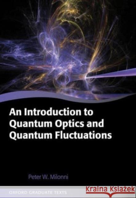 An Introduction to Quantum Optics and Quantum Fluctuations Milonni  9780198892687
