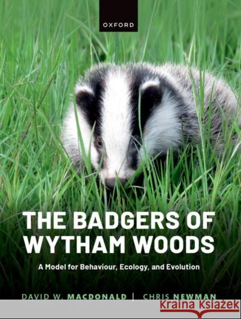 The Badgers of Wytham Woods: A Model for Behaviour, Ecology, and Evolution Chris (Research Associate, Research Associate, Wildlife and Conservation Research Unit, Department of Zoology, Universit 9780198893592 Oxford University Press