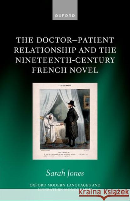 The Doctor-Patient Relationship and the Nineteenth-Century French Novel Jones 9780198893790 OUP Oxford
