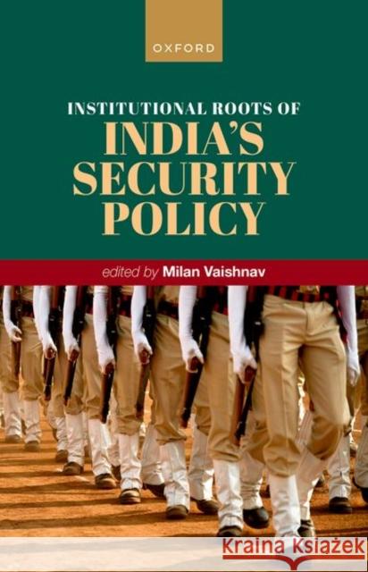 Institutional Roots of India's Security Policy  9780198894612 OUP OXFORD