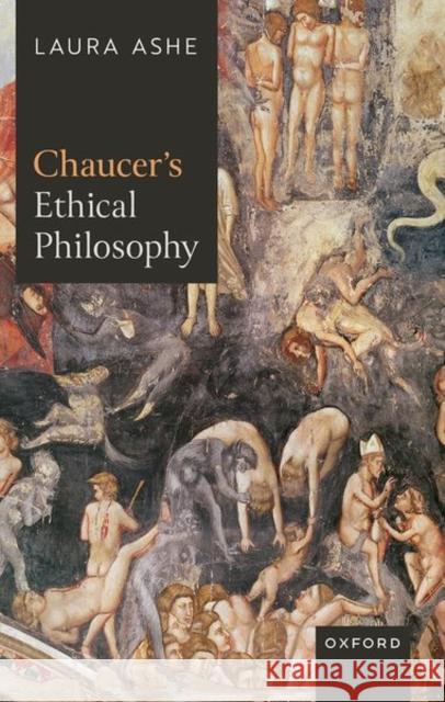 Chaucer’s Ethical Philosophy Laura (Professor of English Literature, Faculty of English, Professor of English Literature, Faculty of English, Univers 9780198894964 Oxford University Press