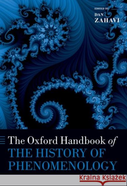 The Oxford Handbook of the History of Phenomenology Zahavi  9780198896746 OUP Oxford