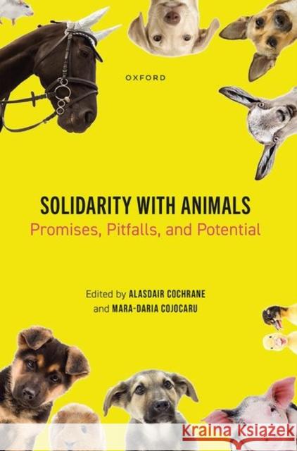 Solidarity with Animals: Promises, Pitfalls, and Potential  9780198897941 OUP OXFORD