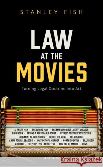 Law at the Movies: Turning Legal Doctrine into Art Prof Stanley (Davidson-Kahn Distinguished University Professor and Professor of Law, Davidson-Kahn Distinguished Univers 9780198898726 Oxford University Press