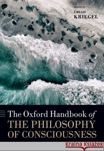 The Oxford Handbook of the Philosophy of Consciousness  9780198899655 Oxford University Press