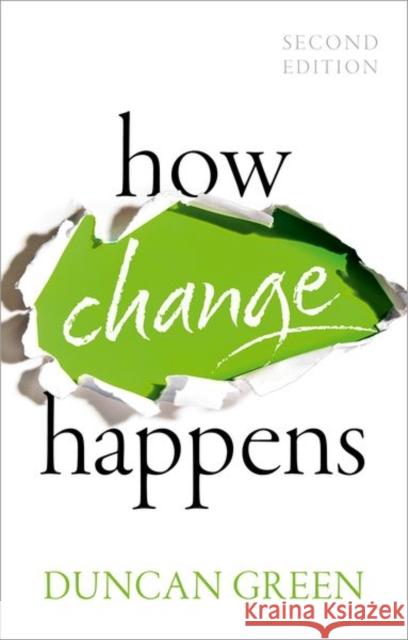 How Change Happens Dr Duncan (Senior Strategic Adviser, Senior Strategic Adviser, Oxfam) Green 9780198899952