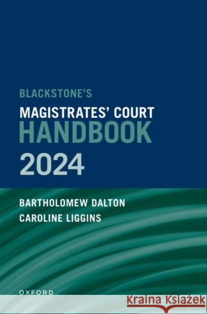 Blackstone's Magistrates' Court Handbook 2024 Liggins, Caroline 9780198906605 Oxford University Press