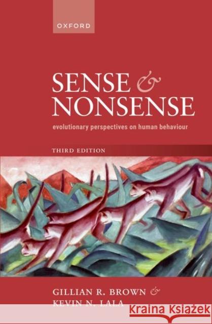 Sense and Nonsense: Evolutionary Perspectives on Human Behaviour Prof Kevin N. (Professor of Biology, Professor of Biology, University of St Andrews) Lala 9780198908203